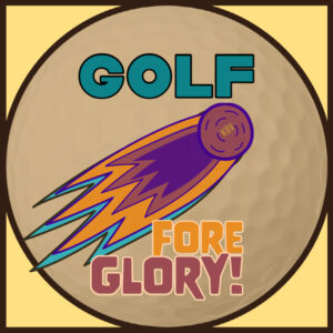 Golf Fore Glory! (Limited)