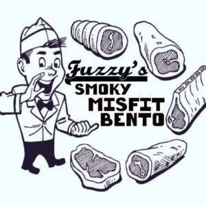 Fuzzy's Smoky Misfit Bento (1pm Central))