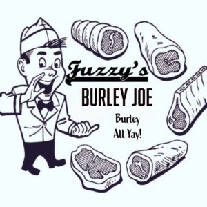 Fuzzy's Burley Joe